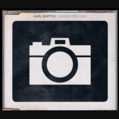 Karl BArtos - Camera Obscura (Mix)
