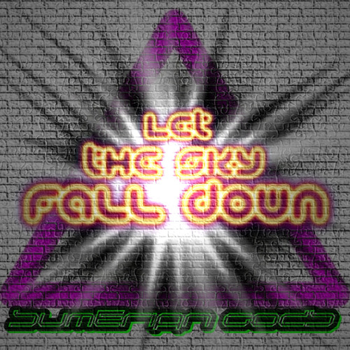 Sumerian Gods - Let The Sky Fall Down