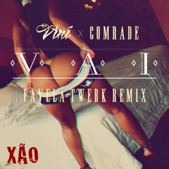 "VAI" Favela Twerk Remix - (VINI X DJ COMRADE) - XAO PRODUCTIONS/MAN RECORDINGS