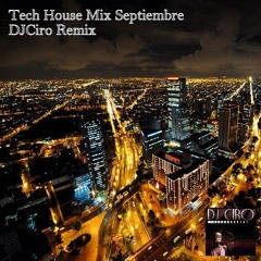 Tech House Mix Septiembre (DJCiroRemix)