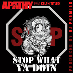 Stop What Ya Doin Ft. Celph Titled & DJ Premier (Flumbeatz Remix)
