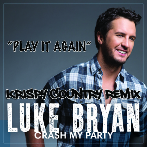 Luke Bryan - Play It Again ((Krispy Country ReDrum))
