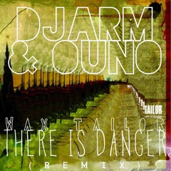 Wax Tailor - There Is Danger (dJarm & oUNo Remix)