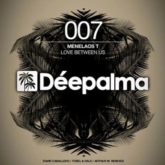 Menelaos T - Love Between Us (Tosel & Hale Remix) [Déepalma Records]