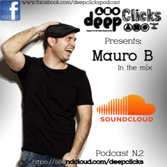 Deep Clicks Podcast 2, Presents: Mauro B In The Mix (September 20, 2013)