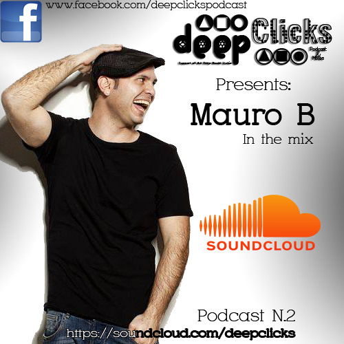 Deep Clicks Podcast 2, Presents: Mauro B In The Mix (September 20, 2013)