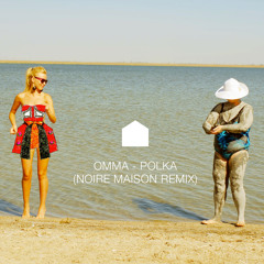 OMMA - Polka (Noire Maison Remix)