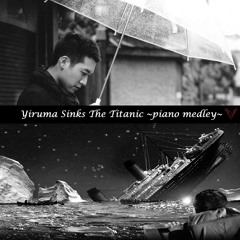 Yiruma Sinks The Titanic ~piano medly~