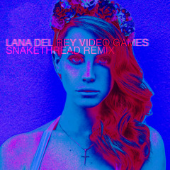 Lana Del Rey - Video Games (Snakethread Remix) [FREE DL]