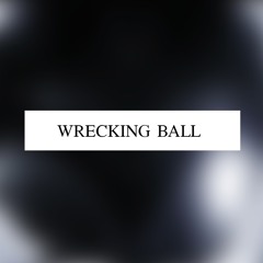 Wrecking Ball (Miley Cyrus Cover)