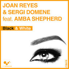 Joan Reyes & Sergi Domene feat. Amba Sheperd - Black & White