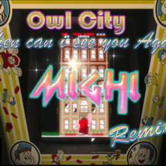 Owl city - when can i see you again (Mighi Remix)