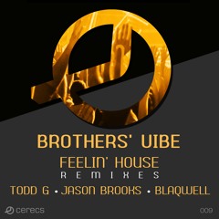 CERE009 : Brothers' Vibe - Feelin' House (Todd G Cerecs Remix)
