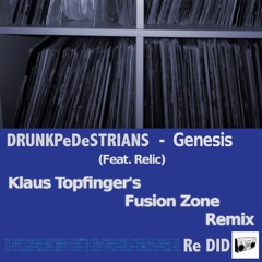 Drunk Pedestrians - Genesis (Feat. Relic) (Klaus Topfinger Fusion Zone Remix)