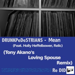 Drunk Pedestrians - Mean (Feat. Holly Heffelbower, Relic) (Tony Akano Loving Spouse Remix)