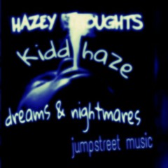 Kidhaze - dreams & Nightmares (Hazey Thoughts)