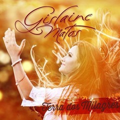Gislaine Matos - Virás [CD Terra dos Milagres]
