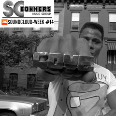 SCBONKERS - SOUNDCLOUD-WEEK #14