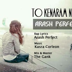 Arash perfect -To kenaram nisti