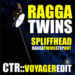 RaggaTwins - Spliffhead - CTR::VoyagerEdit