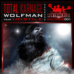 MAFIAMOB001# Total Karnage - WolfMan Feat Hostile - (OUT NOW)