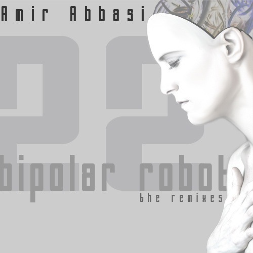 Amir Abbasi - Bipolar Robot (the remixes) (Release Musiq)