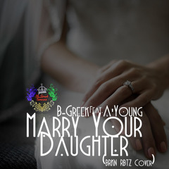 BRKN RBTZ - Marry Your Daughter (Cover Featuring A'Young Rafael)