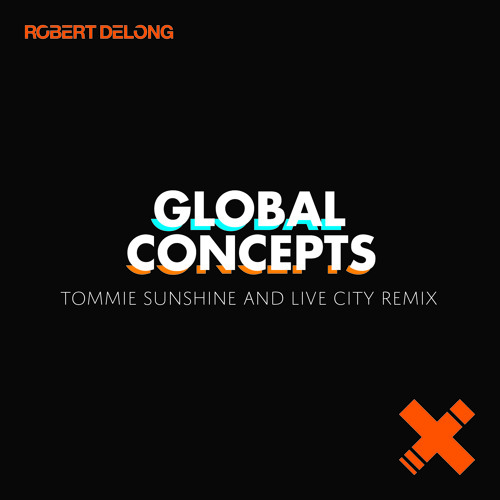 Global Concepts - Tommie Sunshine & Live City Remix