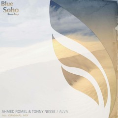 Ahmed Romel & Tonny Nesse - Alva [Blue Soho Recordings] *Future Favorite on ASOT632*