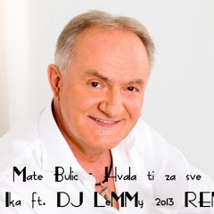 Mate Bulic - Hvala ti za sve ( DJ Ika ft. DJ LeMMy 2o13 REMIX )