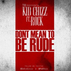 PnB Chizz Ft. PnB Rock - Don't Mean To Be Rude