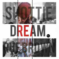 Shottie - Dream (feat. Rue Brown) / Black Roses II