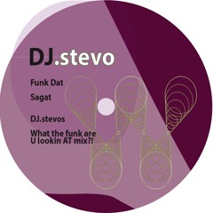 Funk Dat! (DJ.stevo's what the funk U looking at mix?!)