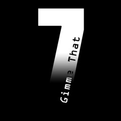 SevenBeatZ - Gimme That