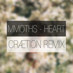 MMOTHS - Heart (CRÆTION Remix)