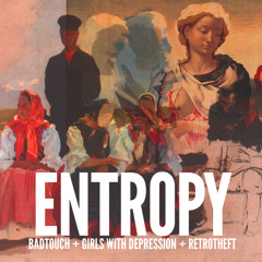 Entropy [feat. Girls With Depression]