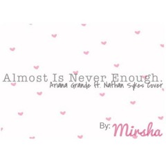 Mirsha - Almost Is Never Enough (Ariana Grande ft. Nathan Sykes Cover)