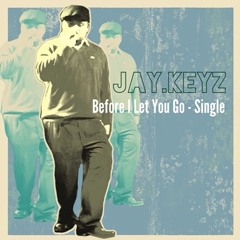 Jay.Keyz - Before I Let You Go