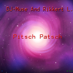 Pitsch Patsch - DJ-Muse & Rikkert L.
