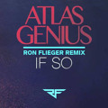 Atlas&#x20;Genius If&#x20;So&#x20;&#x28;Ron&#x20;Flieger&#x20;Remix&#x29; Artwork