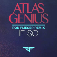 Atlas Genius - If So (Ron Flieger Remix)