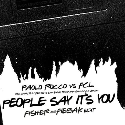 Paolo Rocco vs FCL - People say it's you - Fisher & Fiebak Edit