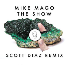 Mike Mago - The Show (Scott Diaz Remix) **FREE DOWNLOAD**