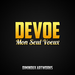 DEVOE - Mon Seul Vœux ( Exclusivité 2013 )