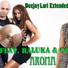 Raluka & Connect-R - Aroma ( Deejay Lori extended )