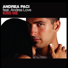 Andrea Paci Feat. Andrea Love - Kiss Me - Sergio Mauri Vs Raf Marchesini & Karim Razak remix