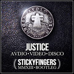 Justice - Audio, Video, Disco (STICKYFINGERS Bootleg)