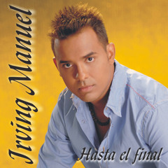 Dime Como Vuelvo a Tener Tu Corazon - Irving Manuel