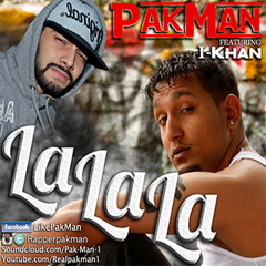 Pak-Man Ft I-Khan - LaLaLa