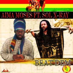 BEAT DEM - AIMA MOSES  FEAT. SOL X - RAY